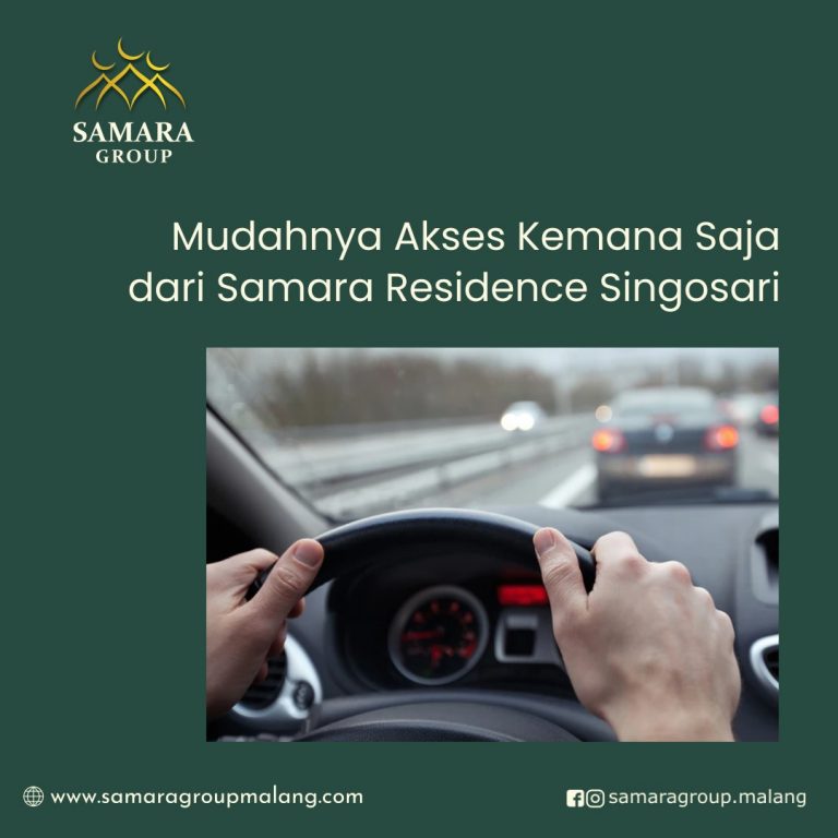 Mudahnya akses kemana saja dari Samara Residence Singosari